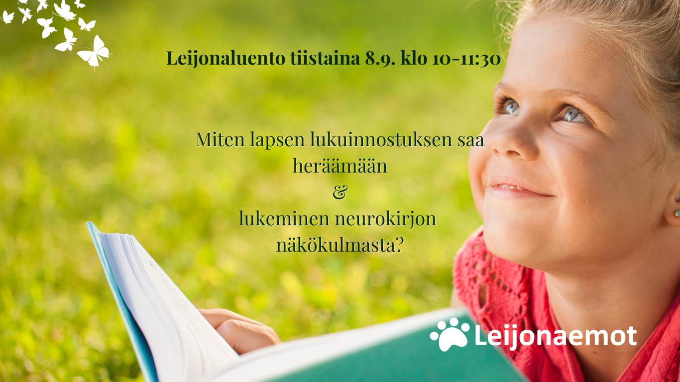 Mainoskuvassa on pieni punapaitainen tyttö kirjan kanssa. Kuvan värimaailma on kesäisen vihreä. Leijonaluennon aihe on: "Miten lapsen lukuinnostuksen saa heräämään & lukeminen neurokirjon näkökulmasta?" Luento järjestetään tiistaina 8.9. klo 10-11:30. Kuvan oikeassa alareunassa on Leijonaemot ry:n logo.
