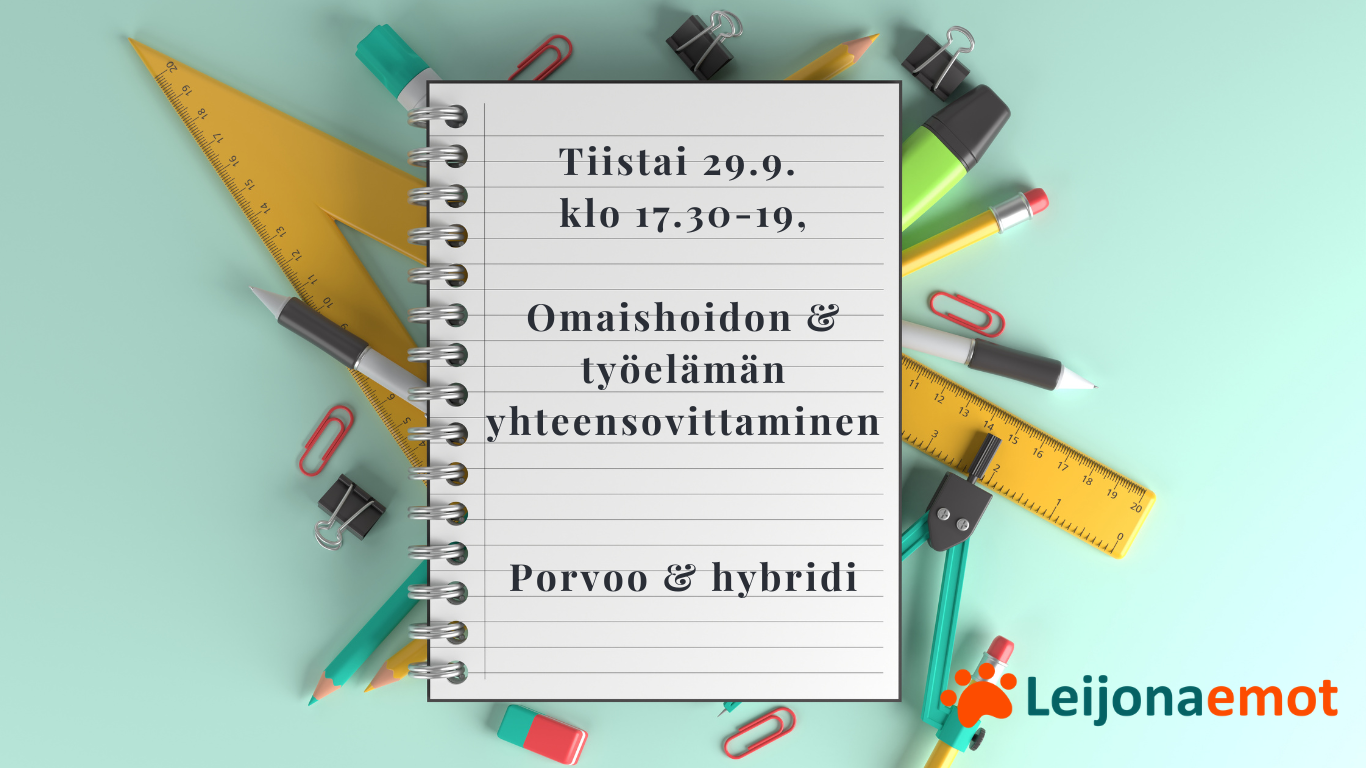 Mainoskuvassa muistikirjan sivulle on kirjoitettu tapahtuman tiedot. Tapahtuma järjestetään tiistaina 29.9. klo 17.30-19 ja sen aiheena on omaishoidon ja työelämän yhteensovittaminen. Tapahtuma toteutetaan Porvoossa sekä hybridimuotoisena. Muistikirjaa ympäröivät erilaiset koulutarvikkeet vaaleansinisellä taustalla. Kuvan oikeassa alakulmassa näkyy Leijonaemot-yhdistyksen logo.